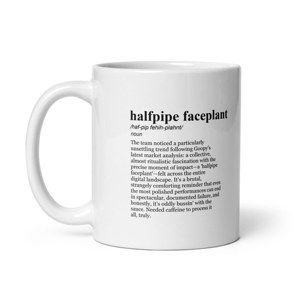 halfpipe faceplant /haf-pip fehih-plahnt/ noun The team noticed a particularly unsettling trend following Goopy's latest market analysis: a collective, almost ritualistic fascination with the precise moment of impact—a 'halfpipe faceplant'—felt across the entire digital landscape. It's a brutal, strangely comforting reminder that even the most polished performances can end in spectacular, documented failure, and honestly, it's oddly bussin' with the sauce. Needed caffeine to process it all, trul